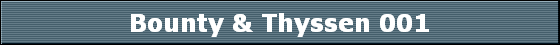 Bounty & Thyssen 001
