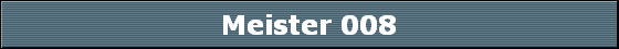 Meister 008