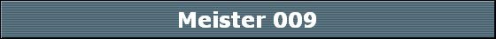 Meister 009