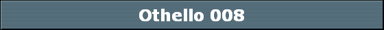 Othello 008