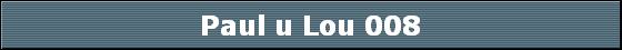 Paul u Lou 008