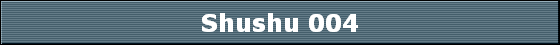 Shushu 004