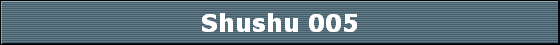 Shushu 005