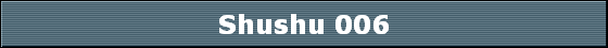 Shushu 006