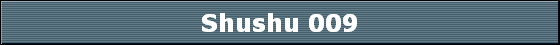 Shushu 009
