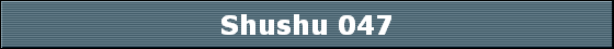 Shushu 047