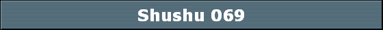 Shushu 069