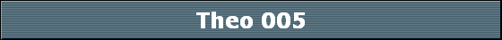 Theo 005