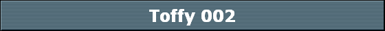 Toffy 002