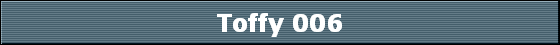 Toffy 006
