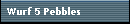 Wurf 5 Pebbles